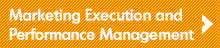 Marketing Execution and Performance Management